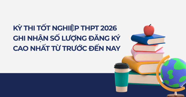 Kỳ thi tốt nghiệp THPT 2026 ghi nhận số lượng đăng ký cao nhất từ trước đến nay