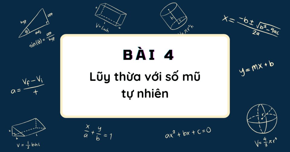 BÀI 4: Lũy thừa với số mũ tự nhiên