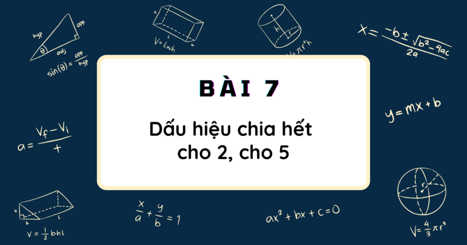 Bài 7: Dấu hiệu chia hết cho 2, cho 5.