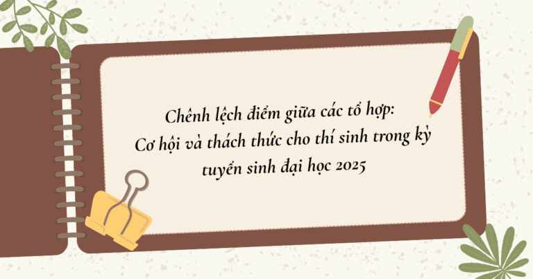 Chênh lệch điểm giữa các tổ hợp: Cơ hội và thách thức cho thí sinh trong kỳ tuyển sinh đại học 2025