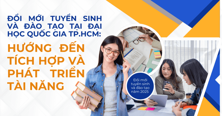 Đổi mới tuyển sinh và đào tạo tại Đại học Quốc gia TP.HCM: Hướng đến tích hợp và phát triển tài năng