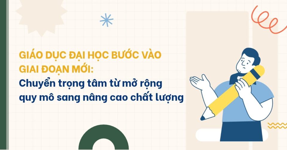 Giáo dục đại học bước vào giai đoạn mới: Chuyển trọng tâm từ mở rộng quy mô sang nâng cao chất lượng