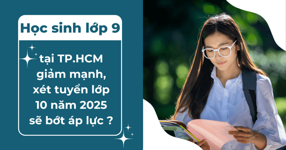 Học sinh lớp 9 tại TP.HCM giảm mạnh, xét tuyển lớp 10 năm 2025 sẽ bớt áp lực?