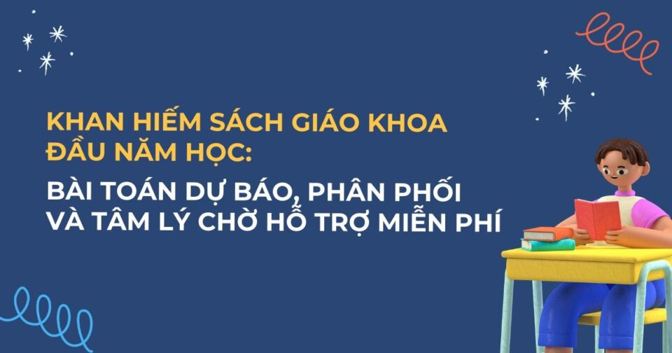 Khan hiếm sách giáo khoa đầu năm học: Bài toán dự báo, phân phối và tâm lý chờ hỗ trợ miễn phí