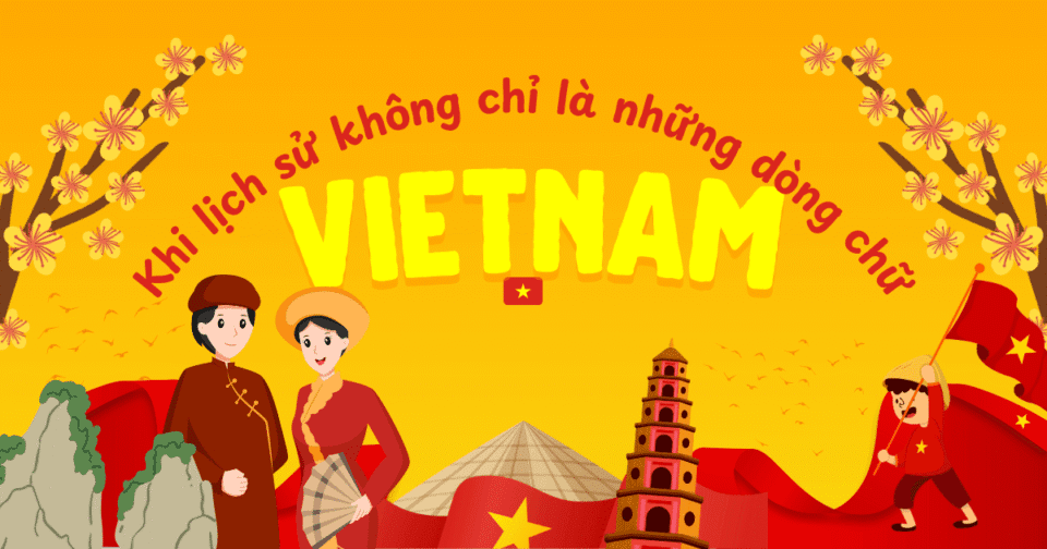 Khi lịch sử không chỉ là những dòng chữ