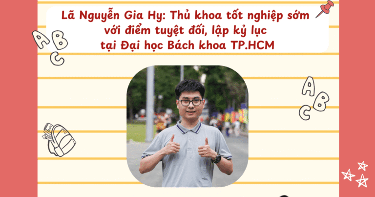 Lã Nguyễn Gia Hy: Thủ khoa tốt nghiệp sớm với điểm tuyệt đối, lập kỷ lục tại Đại học Bách khoa TP.HCM