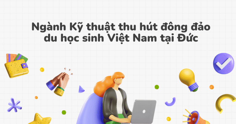 Ngành Kỹ thuật thu hút đông đảo du học sinh Việt Nam tại Đức