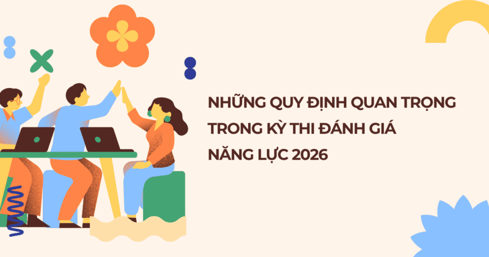 Những quy định quan trọng trong kỳ thi đánh giá năng lực 2026