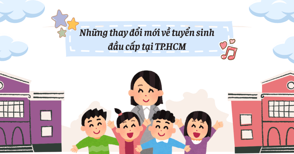 Những thay đổi mới về tuyển sinh đầu cấp tại TP.HCM