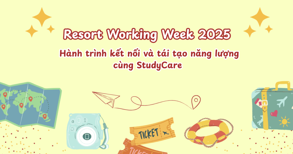 Resort Working Week 2025 – Hành trình kết nối và tái tạo năng lượng cùng StudyCare