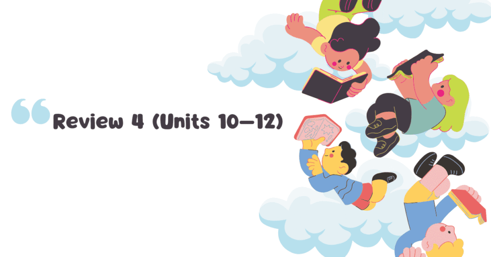 Review 4 (Units 10–12)