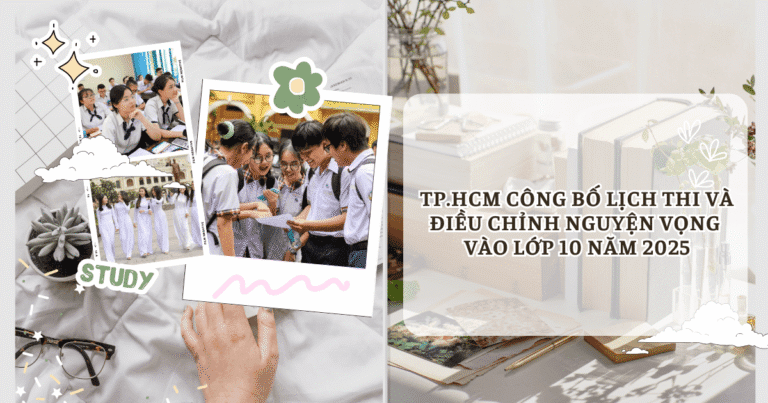 TP.HCM công bố lịch thi và điều chỉnh nguyện vọng vào lớp 10 năm 2025