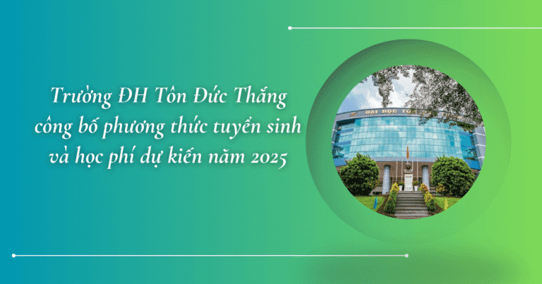 Trường ĐH Tôn Đức Thắng công bố phương thức tuyển sinh và học phí dự kiến năm 2025