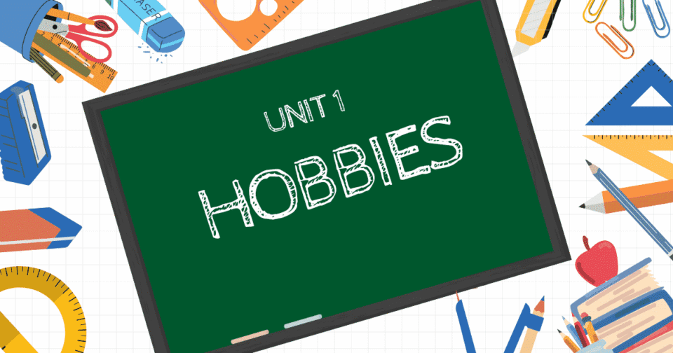 UNIT 1: HOBBIES