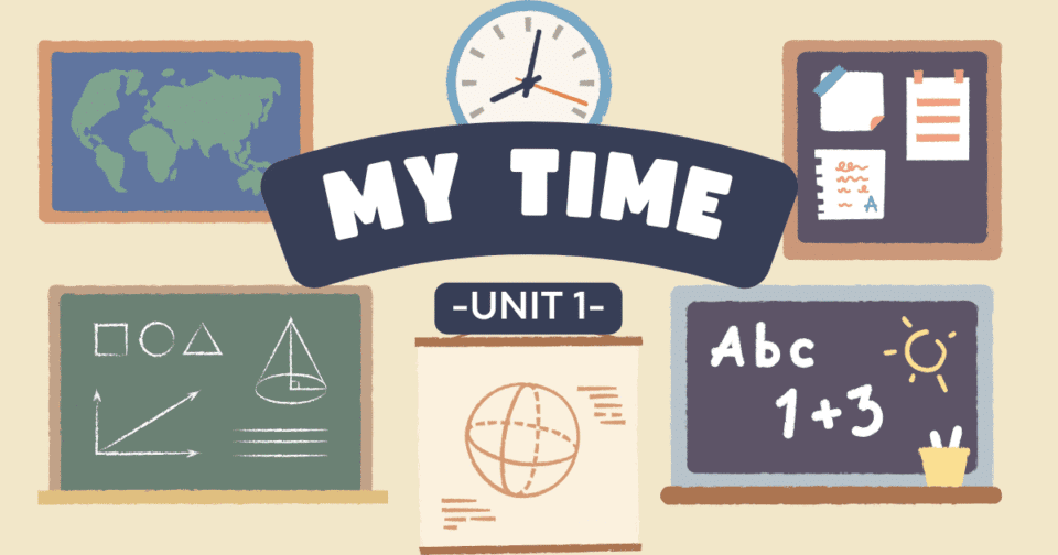 UNIT 1: MY TIME