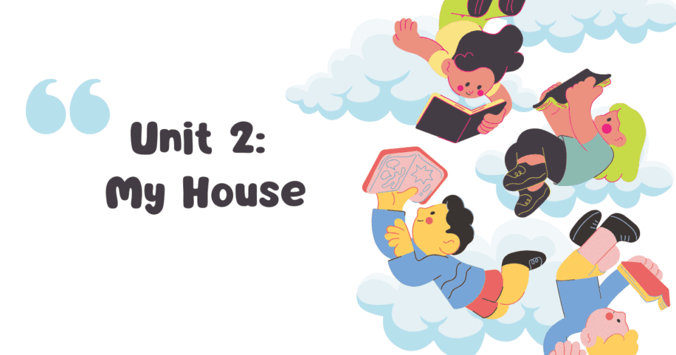 Unit 2: My House
