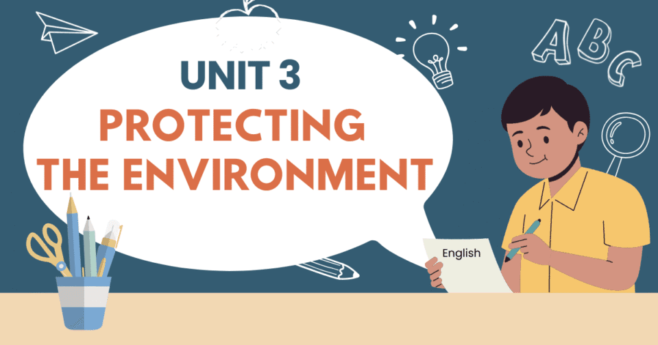UNIT 3: PROTECTING THE ENVIRONMENT