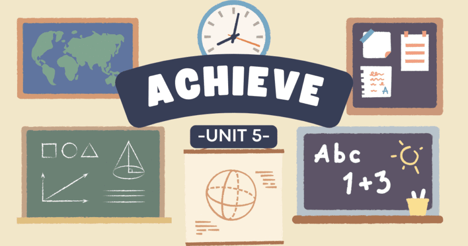 UNIT 5: ACHIEVE