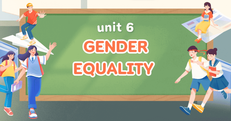 UNIT 6: GENDER EQUALITY