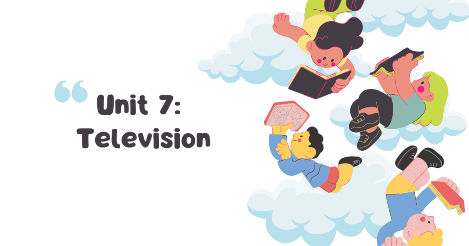 Unit 7: Television