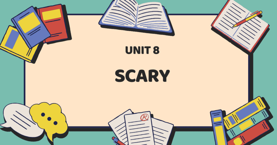 UNIT 8: SCARY